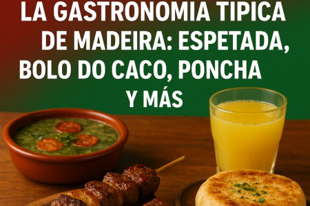 La gastronomía típica de Madeira: espetada, bolo do caco, poncha y más Introducción